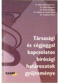 Dr. Bodor Mária Zsuzsanna,Dr. Koday Zsuzsanna,Dr. Lőrincz Györgyné,Dr. Pethőné dr. Kovács Ágnes,Dr. Vezekényi Ursula - Társasági és cégjoggal kapcsolatos bírósági határozatok gyűjteménye