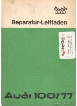 - Reparatur-Leitfaden Audi 100/77 - Reparatur-Leitfaden Audi 100/77, Wolfsburg 1976 antikvár könyv