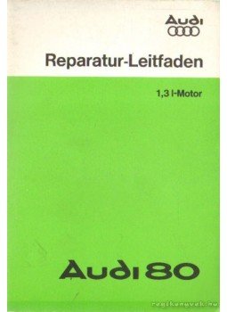 - Reparatur-Leitfaden Audi 80 1,3 l-Motor - Reparatur-Leitfaden Audi 80 1,3 l-Motor, Wolfsburg 1978 antikvár könyv