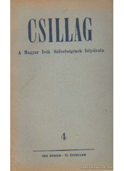 Aczél Tamás, Király István, Urbán Ernő - Csillag 1953./4. április Aczél Tamás, Király István, Urbán Ernő - Csillag 1953./4. április, Budapest 1953 antikvár könyv
