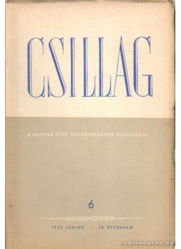 Király István, Nagy Péter, Sarkadi Imre, Simon István, Zelk Zoltán - Csillag 1955./6. június Király István, Nagy Péter, Sarkadi Imre, Simon István, Zelk Zoltán - Csillag 1955./6. június, Budapest 1955 antikvár könyv