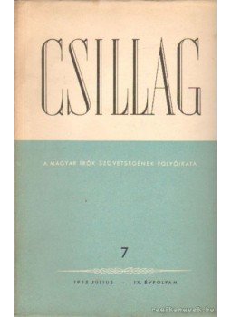 Király István, Nagy Péter, Sarkadi Imre, Simon István, Zelk Zoltán - Csillag 1955. Július Király István, Nagy Péter, Sarkadi Imre, Simon István, Zelk Zoltán - Csillag 1955. Július, Budapest 1955 antikvár könyv