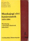 Dr. Radnay József,Dr. Maka László,Dr. Zanathy János,Lukács Éva dr. - Munkajogi elvi határozatok 1970-1994 I-II. kötet