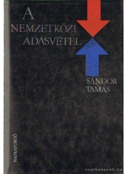 Sándor Tamás - A nemzetközi adásvétel Sándor Tamás - A nemzetközi adásvétel, Budapest 1992 antikvár könyv
