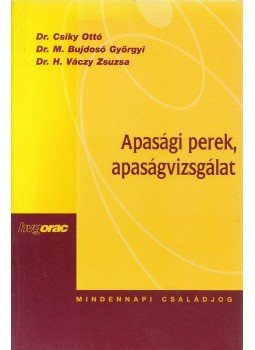 Dr. Csiky Ottó, Dr. M. Bujdosó Györgyi, Dr. H. Váczy Zsuzsa - Apasági perek, apaságvizsgálat Dr. Csiky Ottó, Dr. M. Bujdosó Györgyi, Dr. H. Váczy Zsuzsa - Apasági perek, apaságvizsgálat, Budapest 1997 antikvár könyv