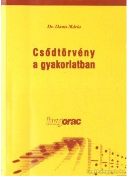 Dr. Dancs Mária - Csődtörvény a gyakorlatban Dr. Dancs Mária - Csődtörvény a gyakorlatban, Budapest 2000 antikvár könyv