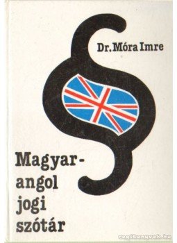 Dr. Móra Imre - Magyar-angol jogi szótár, Budapest 1992 antikvár könyv