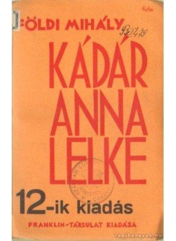 Földi Mihály - Kádár Anna lelke I-II. kötet egyben Földi Mihály - Kádár Anna lelke I-II. kötet egyben, Budapest 1933 antikvár könyv