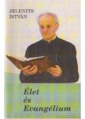 Jelenits István - Élet és Evangélium
