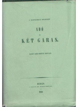 Gróf Széchenyi István - Adó és Két garas Gróf Széchenyi István - Adó és Két garas, Budapest 1991 antikvár könyv