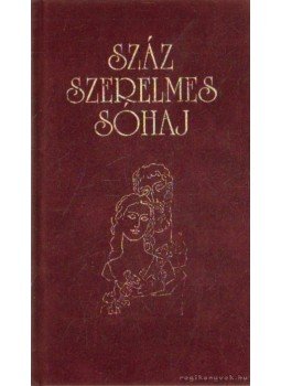 Baranyi Ferenc - Száz szerelmes sóhaj Baranyi Ferenc - Száz szerelmes sóhaj, Budapest 1998 antikvár könyv
