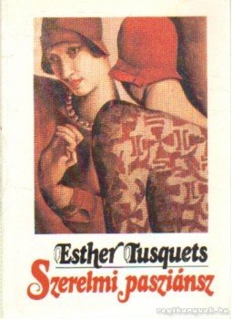 Tusquets, Esther - Szerelmi pasziánsz Tusquets, Esther - Szerelmi pasziánsz, Budapest 1991 antikvár könyv
