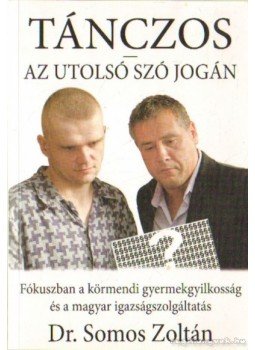 Dr. Somos Zoltán - Tánczos - Az utolsó szó jogán Dr. Somos Zoltán - Tánczos - Az utolsó szó jogán, 0 antikvár könyv