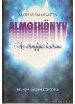 Baumgarten, Andreas - Álmoskönyv Baumgarten, Andreas - Álmoskönyv, Budapest 1997 antikvár könyv