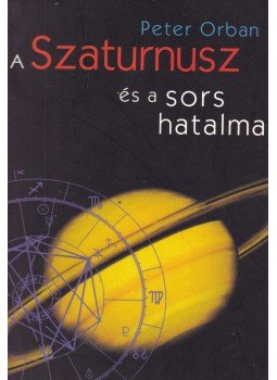 Orbán Péter - A Szaturnusz és a sors hatalma Orbán Péter - A Szaturnusz és a sors hatalma, Budapest 2002 antikvár könyv