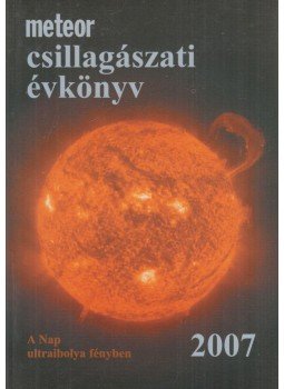 Mizser Attila, Taracsák Gábor - Meteor csillagászati évkönyv 2007 Mizser Attila, Taracsák Gábor - Meteor csillagászati évkönyv 2007, Budapest 2006 antikvár könyv