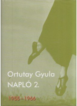 Ortutay Gyula - Napló 2. Ortutay Gyula - Napló 2., Pécs 2009 antikvár könyv