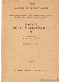 Király Tibor - Magyar büntető eljárási jog II. Király Tibor - Magyar büntető eljárási jog II., Budapest 1975 antikvár könyv