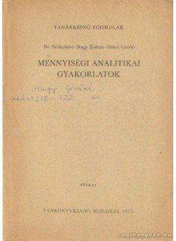 Szűcs László, Dr. Szőkefalvi-Nagy Zoltán - Mennyiségi analitikai gyakorlatok Szűcs László, Dr. Szőkefalvi-Nagy Zoltán - Mennyiségi analitikai gyakorlatok, Budapest 1975 antikvár könyv