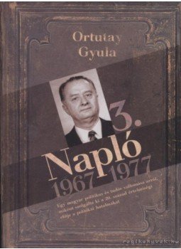 Ortutay Gyula - Napló 3. Ortutay Gyula - Napló 3., Pécs 2010 antikvár könyv