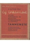 Luttor Ignác - A Luttor-féle új írásmód gyors- fokozatos- és részletes összehasonlító illusztrált tanmenete