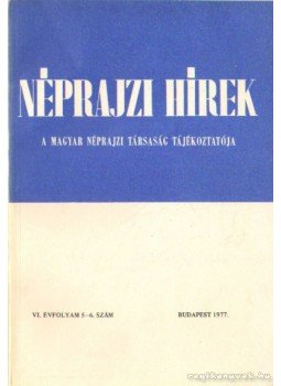Szemerkényi Ágnes, Tárkány Szűcs Ernő - Néprajzi hírek 1977. 5-6. szám Szemerkényi Ágnes, Tárkány Szűcs Ernő - Néprajzi hírek 1977. 5-6. szám, Budapest 1977 antikvár könyv