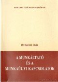 Dr. Horváth István - A munkáltató és a munkaügyi kapcsolatok