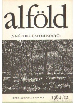 Juhász Béla - Alföld 1984/12. Juhász Béla - Alföld 1984/12., Debrecen 1984 antikvár könyv