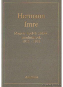 Hermann Imre - Magyar nyelvű cikkek, tanulmányok 1911-1933 Hermann Imre - Magyar nyelvű cikkek, tanulmányok 1911-1933, Budapest 0 antikvár könyv
