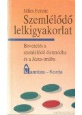 Jálics Ferenc - Szemlélődő lelkigyakorlat