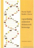 Pusztai Árpád,Bardócz Zsuzsa - A genetikailag módosított élelmiszerek biztonsága (dedikált)