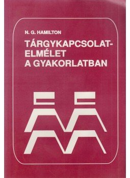 Hamilton, N. Gregory - Tárgykapcsolat-elmélet a gyakorlatban Hamilton, N. Gregory - Tárgykapcsolat-elmélet a gyakorlatban, Budapest 1996 antikvár könyv