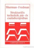 Fredman, Norman,Sherman, Robert - Strukturális technikák pár- és családterápiában