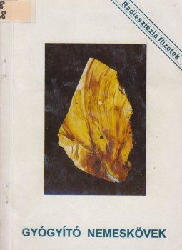 Aranyi Lászlóné - Gyógyító nemeskövek Aranyi Lászlóné - Gyógyító nemeskövek, Budapest 1994 antikvár könyv