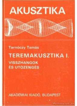 Tarnóczy Tamás - Teremakusztika I. kötet Tarnóczy Tamás - Teremakusztika I. kötet, Budapest 1986 antikvár könyv