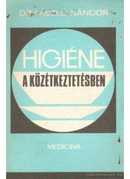 Dr. László Nándor - Higiéne a közétkeztetésben, Budapest 1973 antikvár könyv