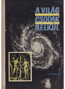 Lukács József - A világ csodák nélkül Lukács József - A világ csodák nélkül, Budapest 1963 antikvár könyv
