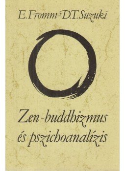 Suzuki, Daisetz Teitaro, Erich Fromm - Zen-buddhizmus és pszichoanalízis, Budapest 1989 antikvár könyv
