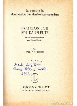Godfrin, Emil P. - Französisch für Kaufleute Godfrin, Emil P. - Französisch für Kaufleute, Zürich 1965 antikvár könyv