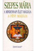 Szepes Mária - A mindennapi élet mágiája / A fény mágiája