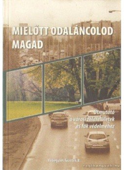 Várady Tibor, Jávor Benedek, Toma Gábor - Mielőtt odaláncolod magad Várady Tibor, Jávor Benedek, Toma Gábor - Mielőtt odaláncolod magad, Budapest 2006 antikvár könyv