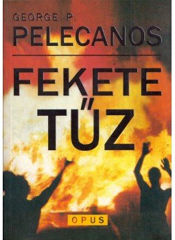 Pelecanos, George - Fekete tűz Pelecanos, George - Fekete tűz, Pécs 2004 antikvár könyv