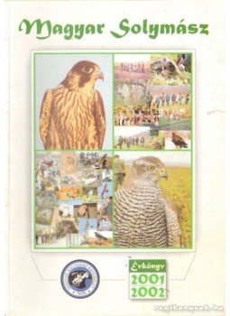 Bogyai Frigyes (szerk.), Bérces János (szerk.), Ambrózy Árpád, Bagyura János, Dr. Tóth László - Magyar Solymász évkönyv 2001-2002. Bogyai Frigyes (szerk.), Bérces János (szerk.), Ambrózy Árpád, Bagyura János, Dr. Tóth László - Magyar Solymász évkönyv 2001-2002., Budapest 2001 antikvár könyv