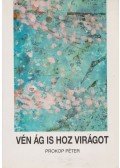 Prokop Péter - Vén ág is hoz virágot (dedikált)