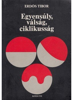 Erdös Tibor - Egyensúly, válság, ciklikusság Erdös Tibor - Egyensúly, válság, ciklikusság, Budapest 1976 antikvár könyv