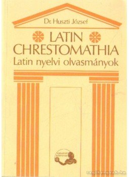 Dr. Huszti József - Latin chrestomathia Dr. Huszti József - Latin chrestomathia, Budapest 1940 antikvár könyv