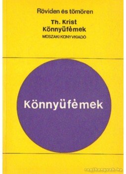 Krist, Thomas - Könnyűfémek Krist, Thomas - Könnyűfémek, Budapest 1976 antikvár könyv