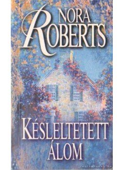 Nora Roberts - Késleltetett álom Nora Roberts - Késleltetett álom, Budapest 2002 antikvár könyv