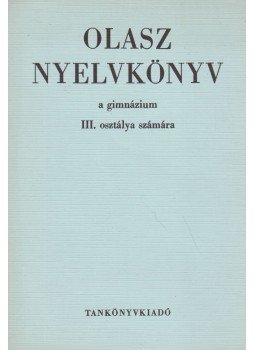 Dr. Móritz György, Csengery Zoltánné - Olasz nyelvkönyv a gimnáziumok III. osztálya számára Dr. Móritz György, Csengery Zoltánné - Olasz nyelvkönyv a gimnáziumok III. osztálya számára, Budapest 1973 antikvár könyv