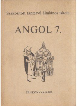 Varga László, Horváth József, Forintos Kálmánné - Angol 7. Varga László, Horváth József, Forintos Kálmánné - Angol 7., Budapest 1987 antikvár könyv